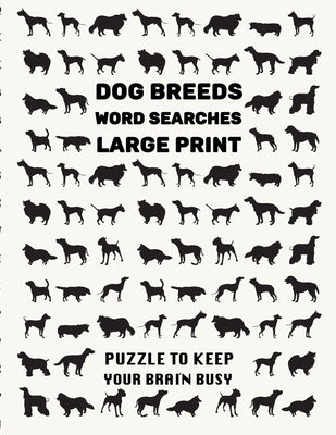 Dog Breeds Word Search Puzzle Book: Discover More than 400 dog breeds & crossbreeds - 8.5 x 11 inches, 50 pages - Gift for Word Puzzles Lovers by Publishing, Dog Breeds