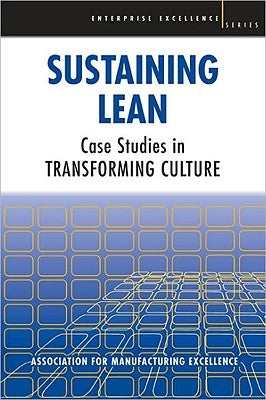 Sustaining Lean: Case Studies in Transforming Culture by Garber, George
