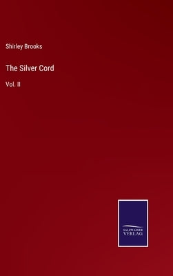 The Silver Cord: Vol. II by Brooks, Shirley