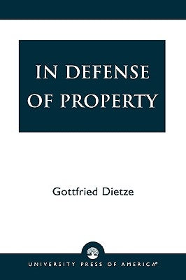 In Defense of Property by Dietze, Gottfried