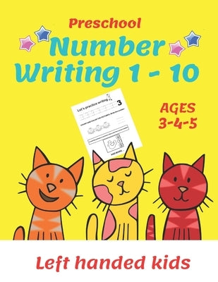 Preschool Number Writing 1 - 10, Left handed kids, Ages 3 4 5: Number tracing workbook, Number Writing Practice Book, Learning Activity Workbook For T by Poppy, Fun With