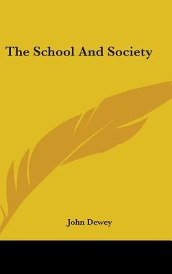 The School And Society by Dewey, John