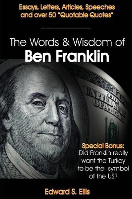 The Words and Wisdom of Ben Franklin by Frothingham, R. Scott