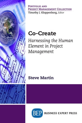 Co-Create: Harnessing the Human Element in Project Management by Martin, Steve