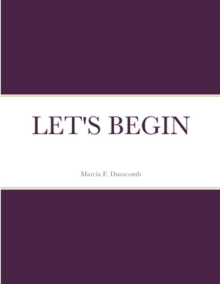 Let's Begin by Dunscomb, Marcia