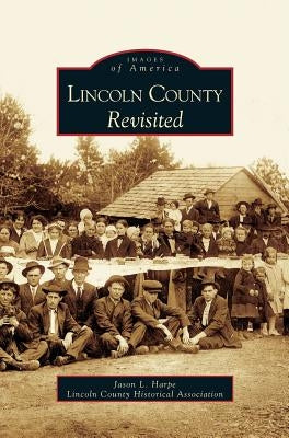 Lincoln County Revisited by Harpe, Jason L.