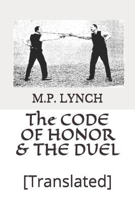 The Code of Honor & the Duel: [translated] by Lynch, M. P.