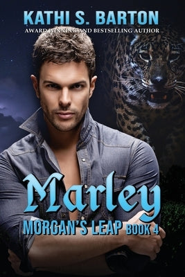 Marley: Morgan's Leap - Leopards Shapeshifter Romance by Barton, Kathi S.