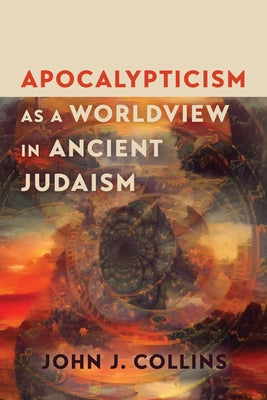 Apocalypticism as a Worldview in Ancient Judaism by Collins, John J.