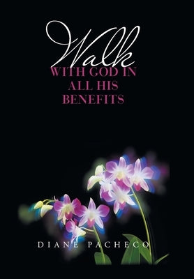 Walk with God in All His Benefits by Pacheco, Diane