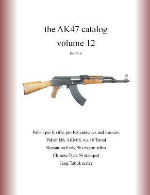 The AK47 catalog volume 12 by Stott, Rob