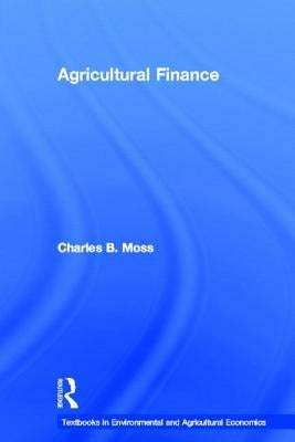 Agricultural Finance by Moss, Charles