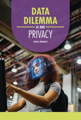 Data Dilemma: AI and Privacy by Mooney, Carla