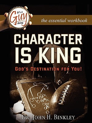 Character Is King Workbook by Binkley, John H.