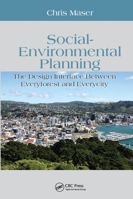 Social-Environmental Planning: The Design Interface Between Everyforest and Everycity by Maser, Chris