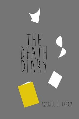 The Death Diary by Tracy, Ezekiel O.
