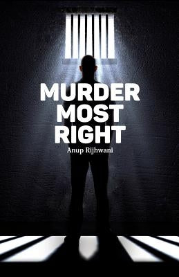 Murder Most Right by Rijhwani, Anup
