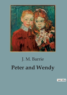 Peter and Wendy by Barrie, J. M.