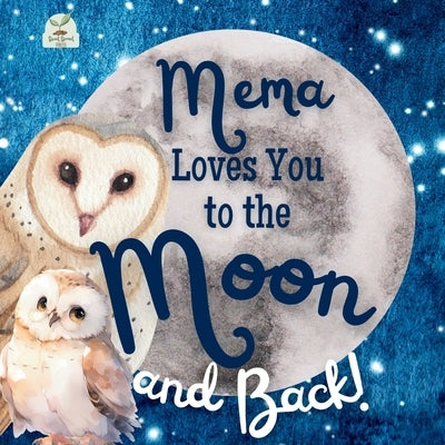 Mema Loves You to the Moon and Back: A Beautiful Story of Love That Stretches as Far as the Stars by Press, Sweet Sprout