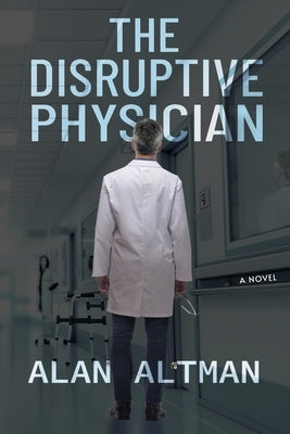 The Disruptive Physician by Altman, Alan