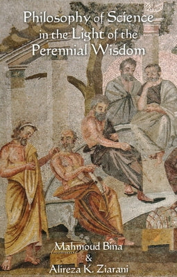 Philosophy of Science in the Light of the Perennial Wisdom by Bina, Mahmoud