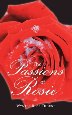 The Passions of Rosie by Thorne, Wynter Rose