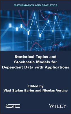 Statistical Topics and Stochastic Models for Dependent Data with Applications by Barbu, Vlad Stefan