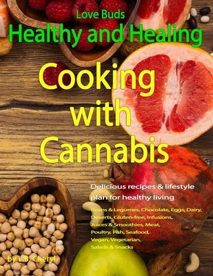 Love Buds: Healthy and Healing: Recipes with Weed and Pot by Cheryl, L. B.