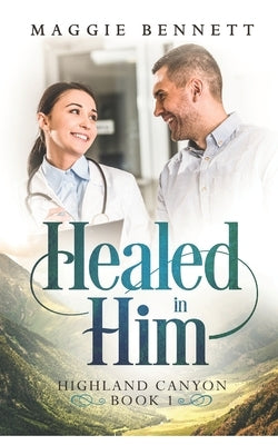 Healed in Him by Bennett, Maggie