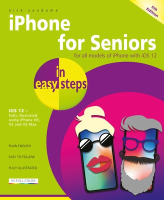 iPhone for Seniors: Covers IOS 12 by Vandome, Nick