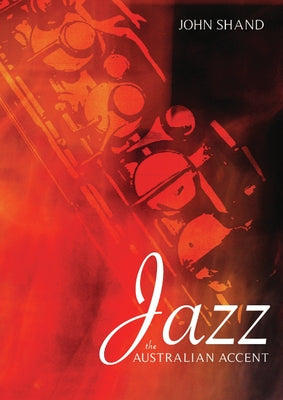 Jazz: The Australian Accent [With CD (Audio)] by Shand, John