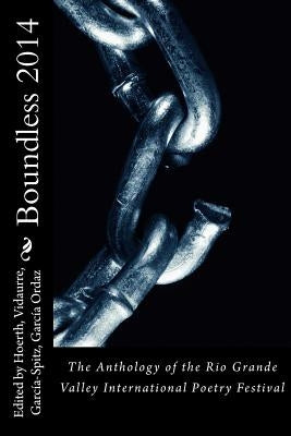 Boundless 2014: The Anthology of the Rio Grande Valley International Poetry Festival by Hoerth, Katherine
