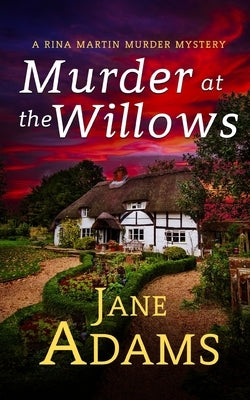 MURDER AT THE WILLOWS a gripping cozy crime mystery full of twists by Adams, Jane