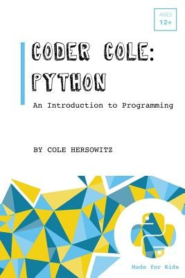 Coder Cole: Python by Hersowitz, Cole