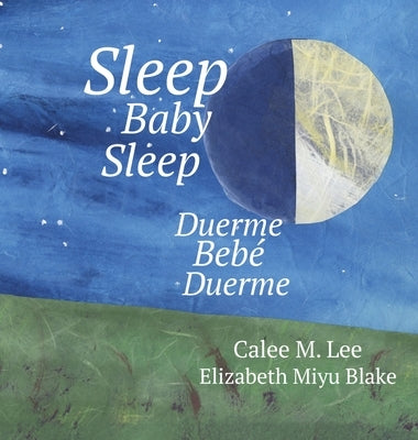 Sleep Baby Sleep / Duerme, bebé, duerme by Lee, Calee M.