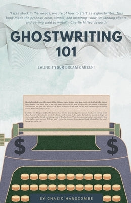 Ghostwriting 101 by Hanscombe, Chazic