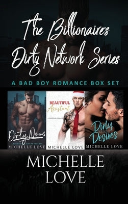 The Billionaires Dirty Network Series: A Bad Boy Romance Box Set by Love, Michelle