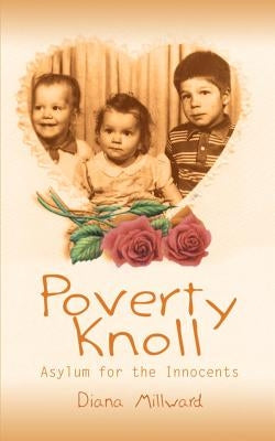 Poverty Knoll -- Asylum for the Innocents by Millward, Diana