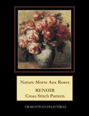 Nature Morte Aux Roses: Renoir cross stitch pattern by George, Kathleen