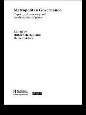 Metropolitan Governance in the 21st Century: Capacity, Democracy and the Dynamics of Place by Heinelt, Hubert