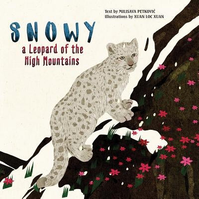 Snowy: A Leopard of the High Mountains by Petkovic, Milisava