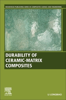 Durability of Ceramic-Matrix Composites by Li, Longbiao