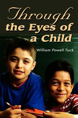 Through the Eyes of a Child by Tuck, William Powell