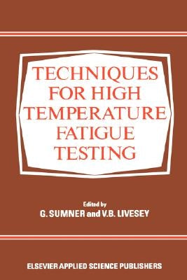 Techniques for High Temperature Fatigue Testing by Sumner, G.