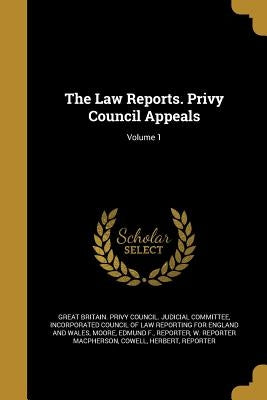 The Law Reports. Privy Council Appeals; Volume 1 by Great Britain Privy Council Judicial C.
