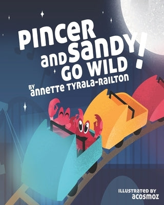 Pincer and Sandy Go Wild!: Paperback Picture Book 2022 by Tyrala-Railton, Annette