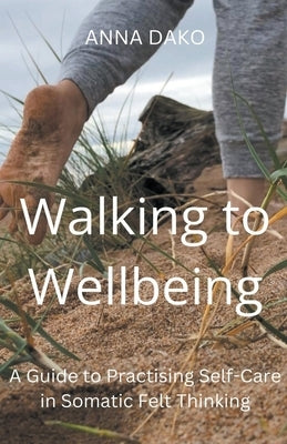 Walking to Wellbeing by Dako, Anna