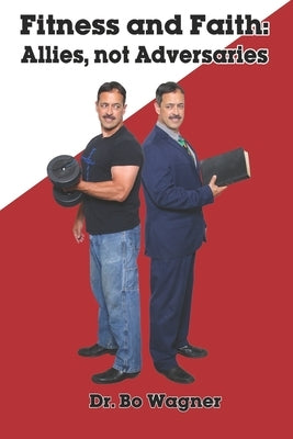 Fitness and Faith: Allies, Not Adversaries by Wagner, Bo