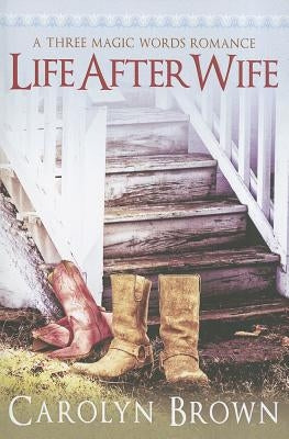 Life After Wife by Brown, Carolyn