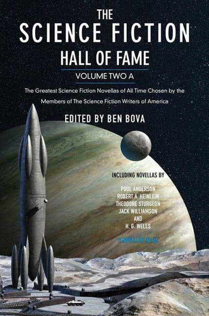 The Science Fiction Hall of Fame, Volume Two A: The Greatest Science Fiction Novellas of All Time Chosen by the Members of the Science Fiction Writers by Bova, Ben